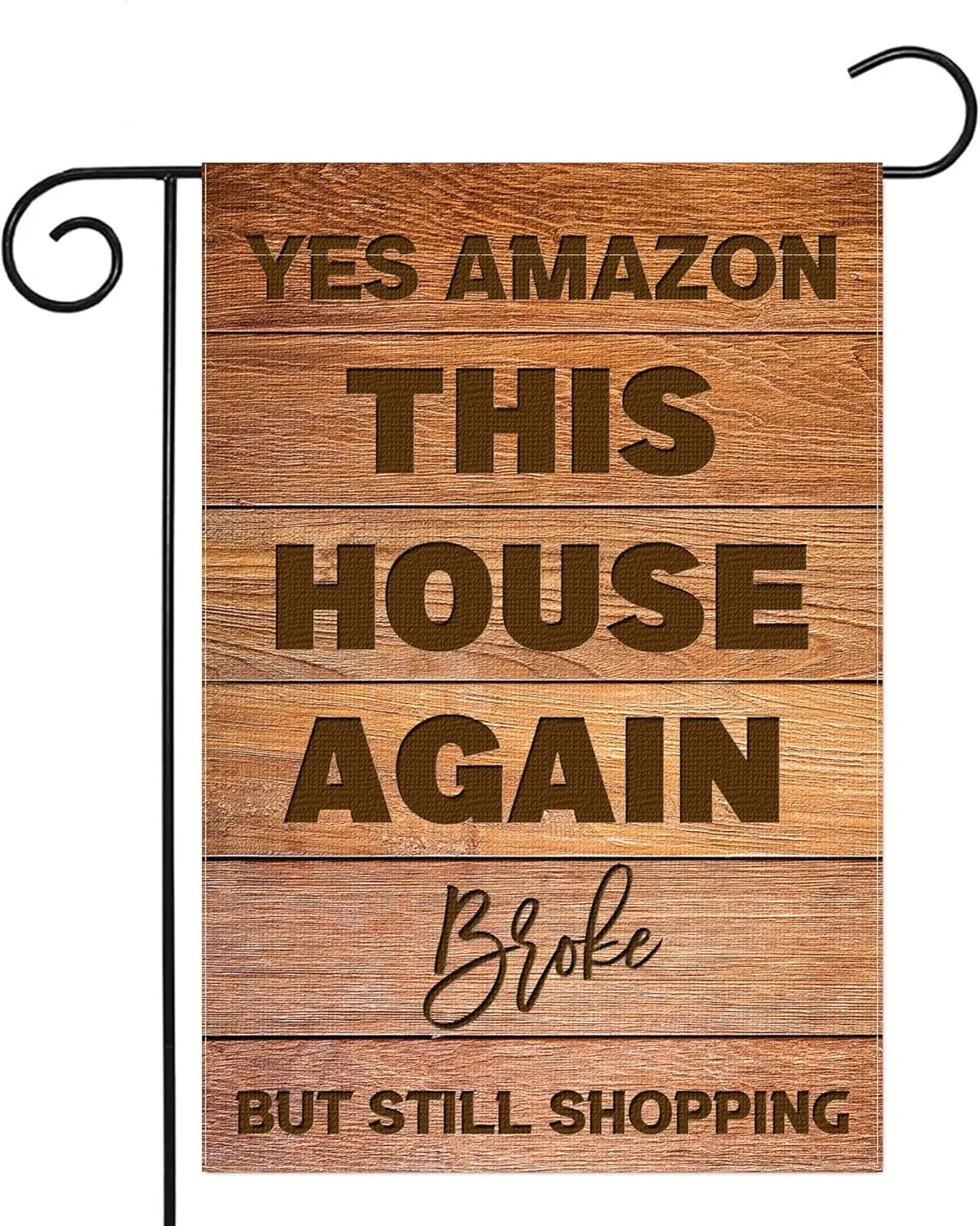 Funny Garden Flag, Yes Amazon This House Again, Broke, But Still Shopping, 12 x 18 Inch Double Sided Rustic Outside Decor fo SSL