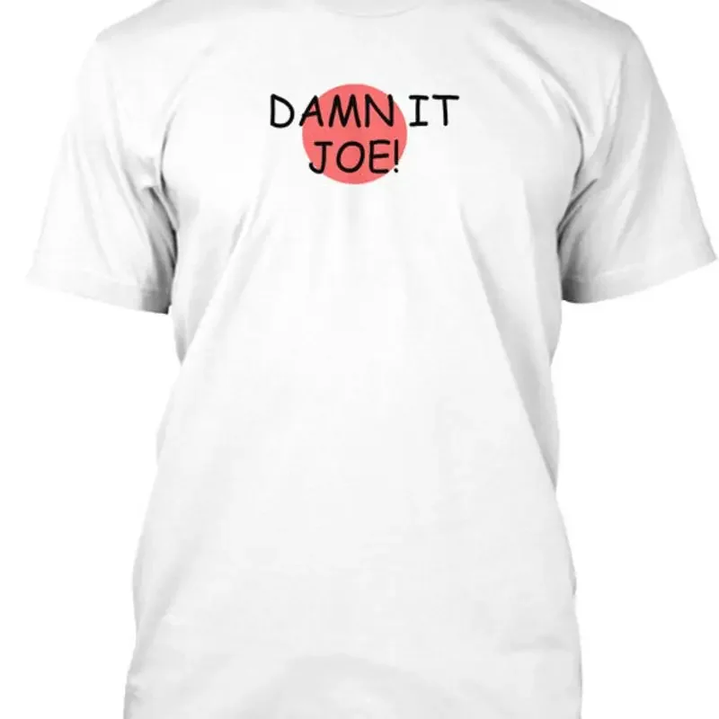 THE DAMN IT JOE TShirt Made in the USA Size S to 5XL