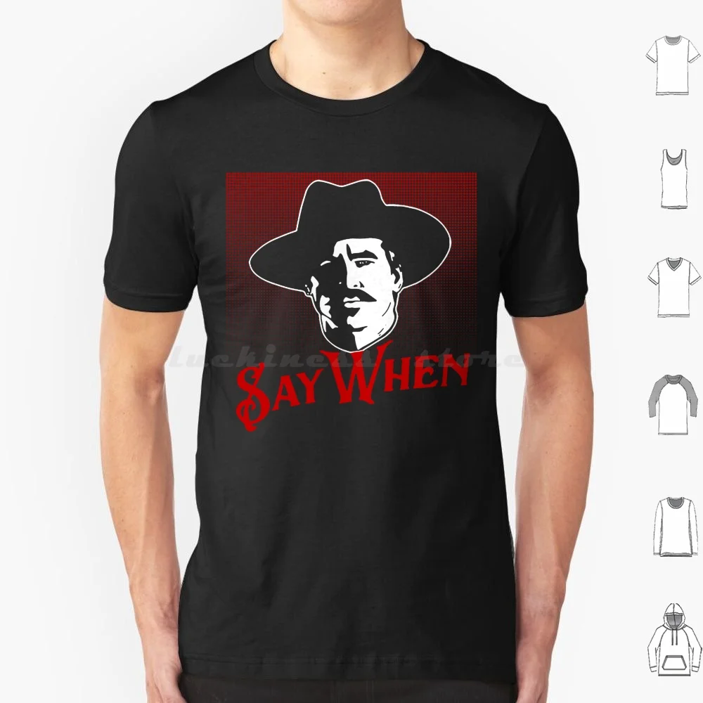 قل عندما علامة مميزة تي شيرت القطن الرجال النساء DIY بها بنفسك طباعة شواهد القبور شواهد القبور الفيلم الغربي إقتباس الغربية دوك هالاداي إقتباس الفيلم