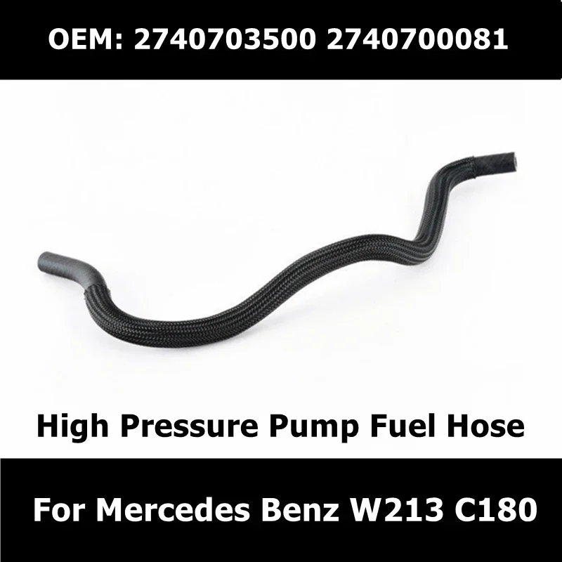 

A2740703500 2740703500 Fuel Hose to High Pressure Pump For Mercedes Benz W213 C180 GLK200 GLK250 A2740700081 2740700081