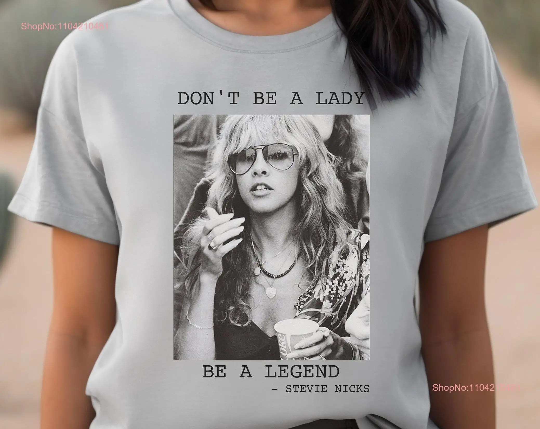 Don't Be A Lady Legend T shirt Comfort Colors Stevie Nicks Nick Tour Fan long or short sleeves