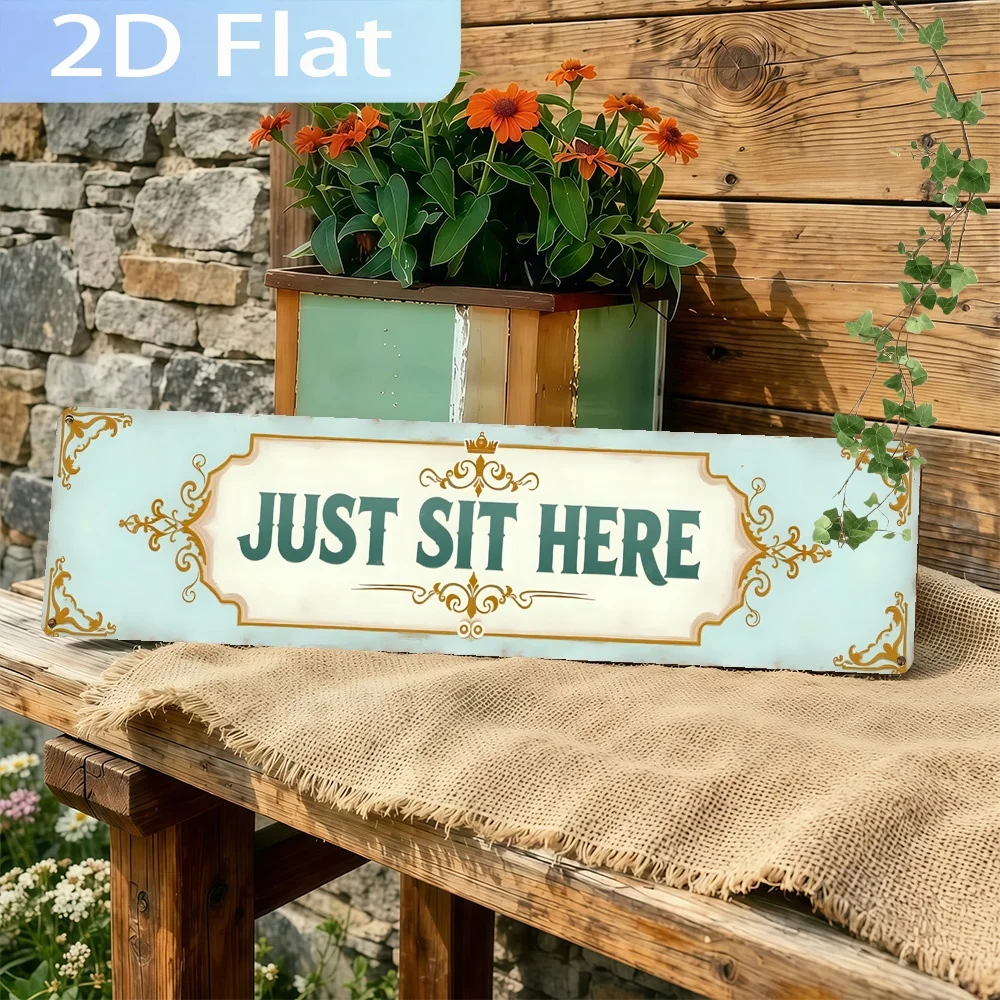 2D Flat, A 2D Aluminum Sign 'Just Sit Here', Perfect for Wall Decoration, in a Vintage Farmhouse Style, Suitable for Home, Cafes