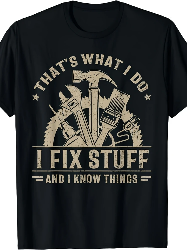

That'S What I Do I Fix Stuff And I Know Things-Funny Vintage design-100%cotton O-neck short sleeve printed men's T-shirt.