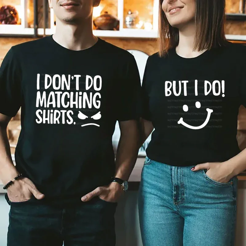 I Don\'t Do Matching Shirts But I Do Matching Couples Tshirt Funny Couples Shirt Women Men Short Sleeve Fashion Honeymoon T-shirt