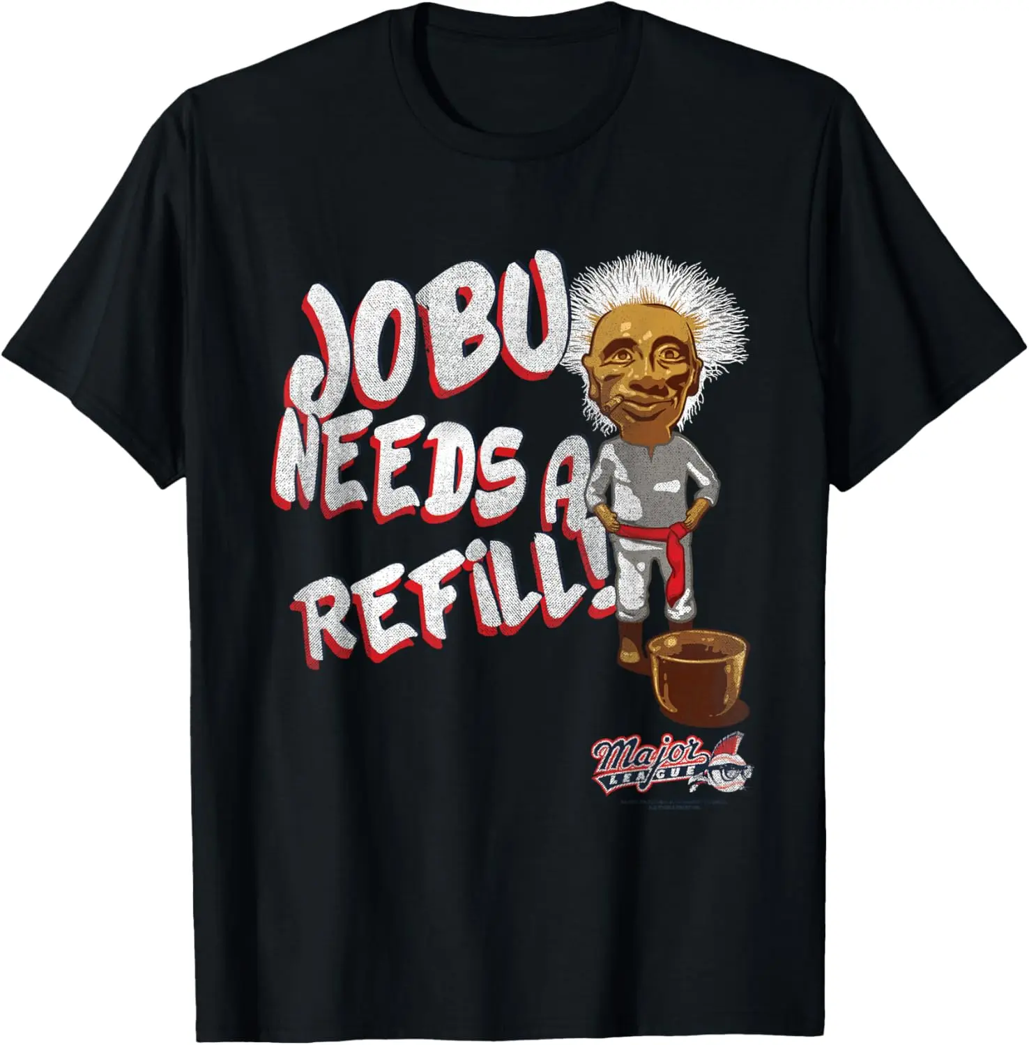 Major League Jobu Needs A Refill T-Shirt