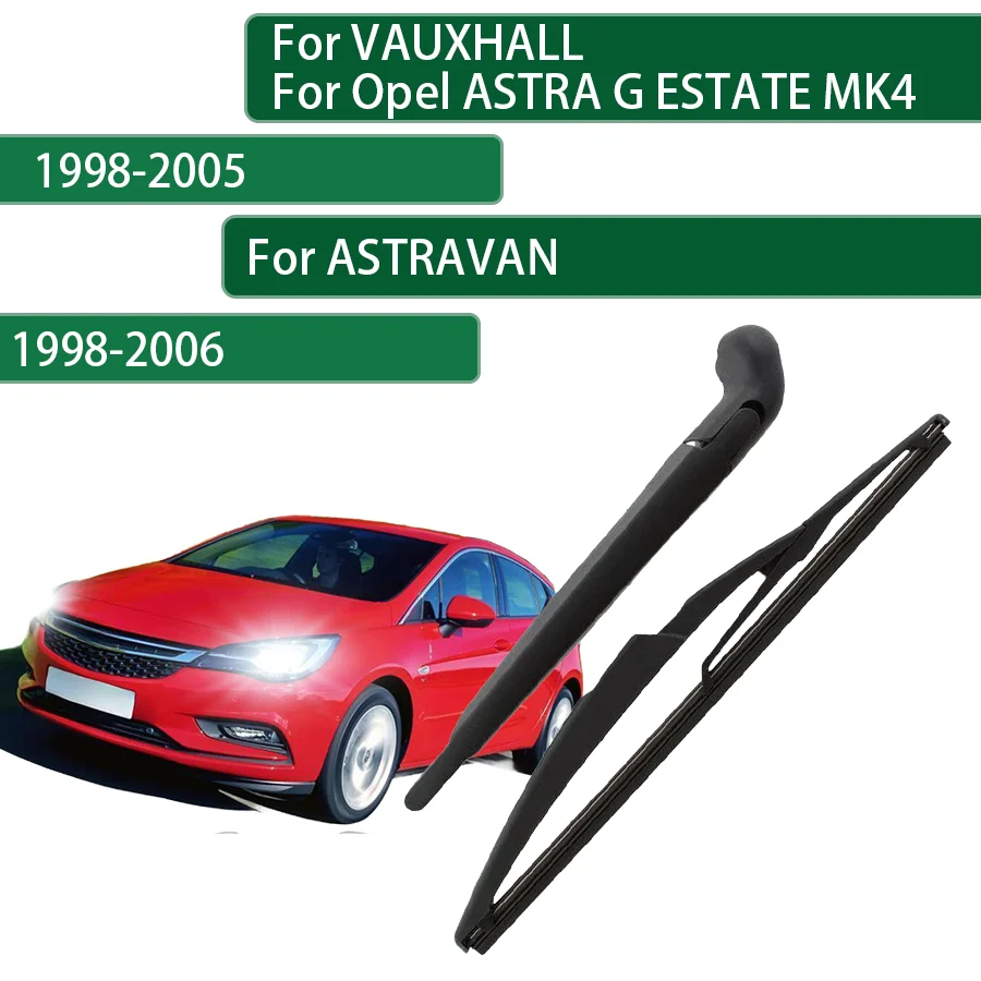 

For VAUXHALL For Opel ASTRA G ESTATE MK4 1998-2001-2005 For ASTRAVAN 1998-2006 Rear Wiper Blade Arm Set Rear Window Windshield