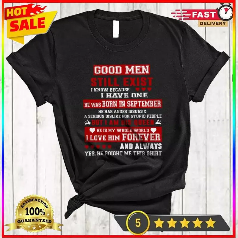 

Good Men Still Exist Because I Have One Born In September Birthday T Shirt