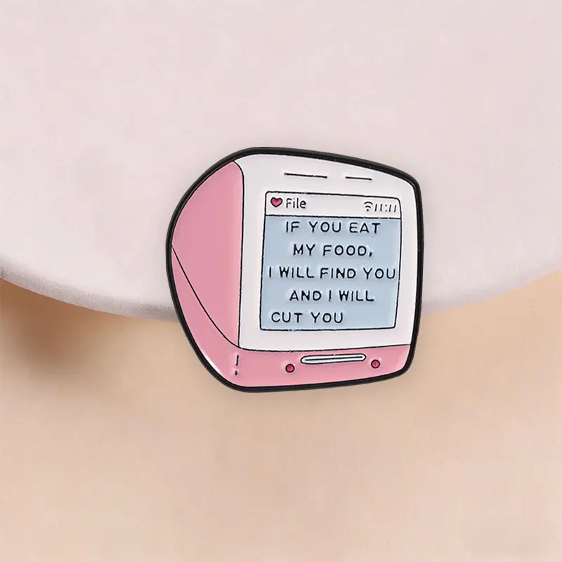 Retro Pink Old Computer Enamel Pin If You Eat My Food I Will Find You And Cut You Funny Quotes Lapel Badge Jewelry Gift for Frie