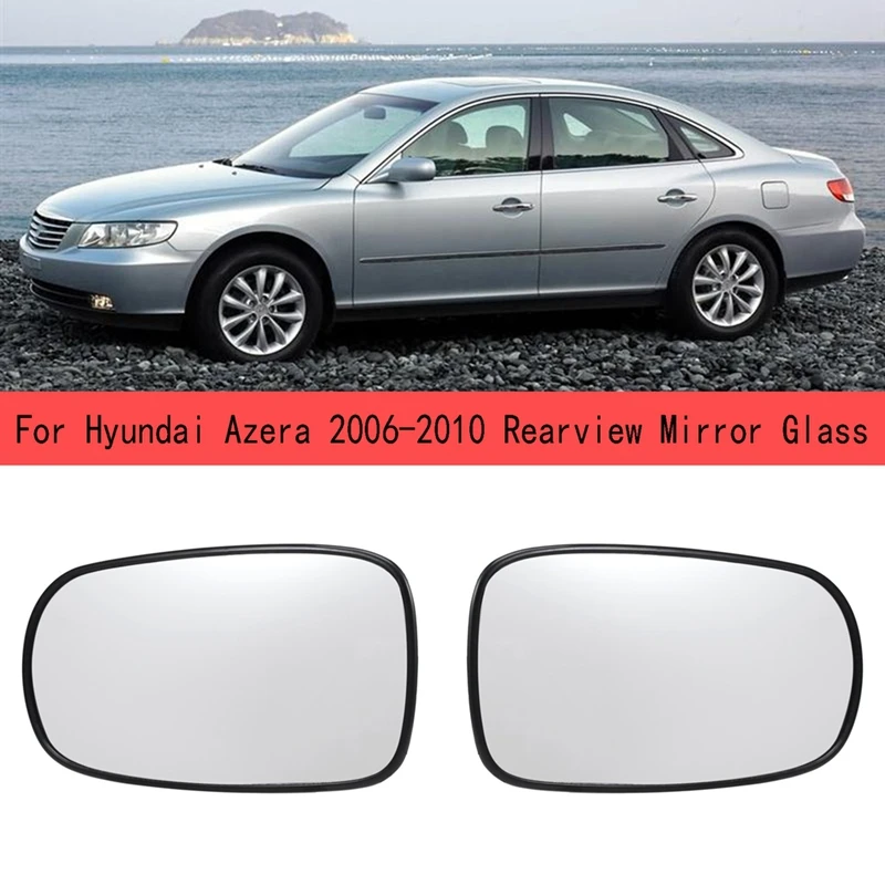 

Car Rearview Mirror Glass Side Wing Mirror Lens For Hyundai Azera 2006-2010