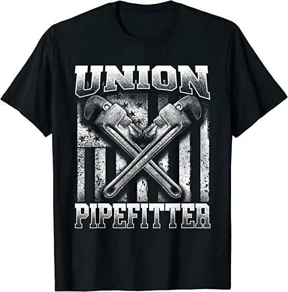 Union Pipefitter - Pipe Fitter Plumber Plumbing Steamfitter T-Shirt   High Quality 100%Cotton Short Sleeve