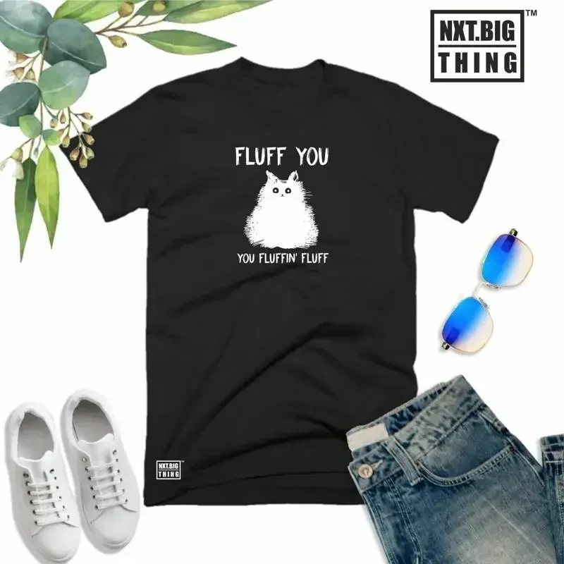 Fluff You Cat T Shirt You Fluffin Fluff Rude Offensive Funny Xmas Gift Men Top