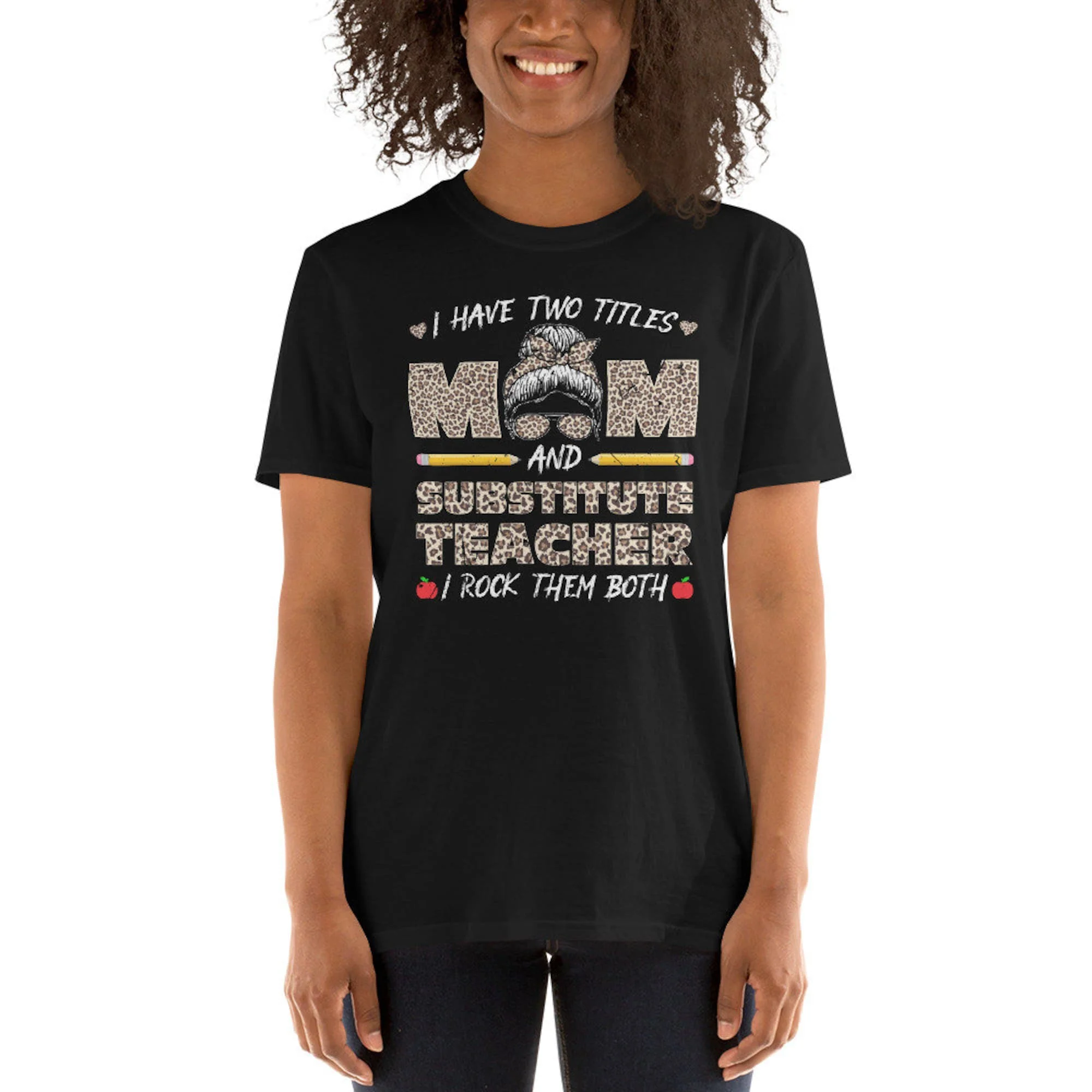 I Have Two Titles Mom & Substitute Teacher I Rock Them Both Unisex T-Shirt