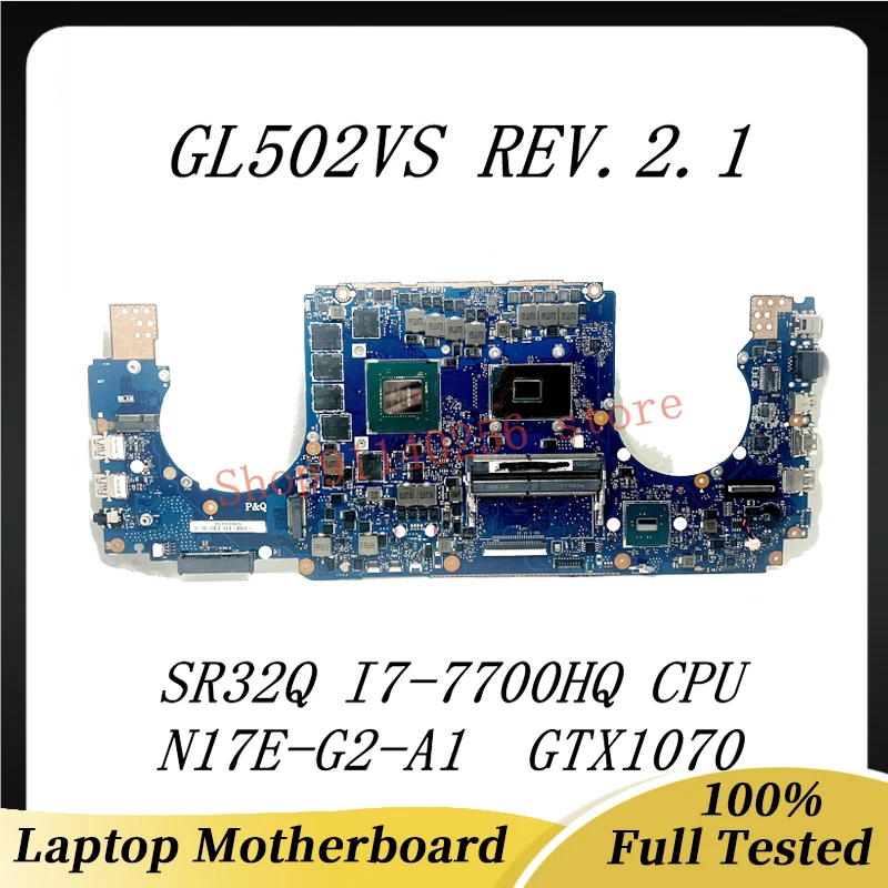 Mainboard GL502VS REV.2.1 For ASUS GL502VS Laptop Motherboard With SR32Q I7-7700HQ CPU N17E-G2-A1 GTX1070 100% Full Working Well