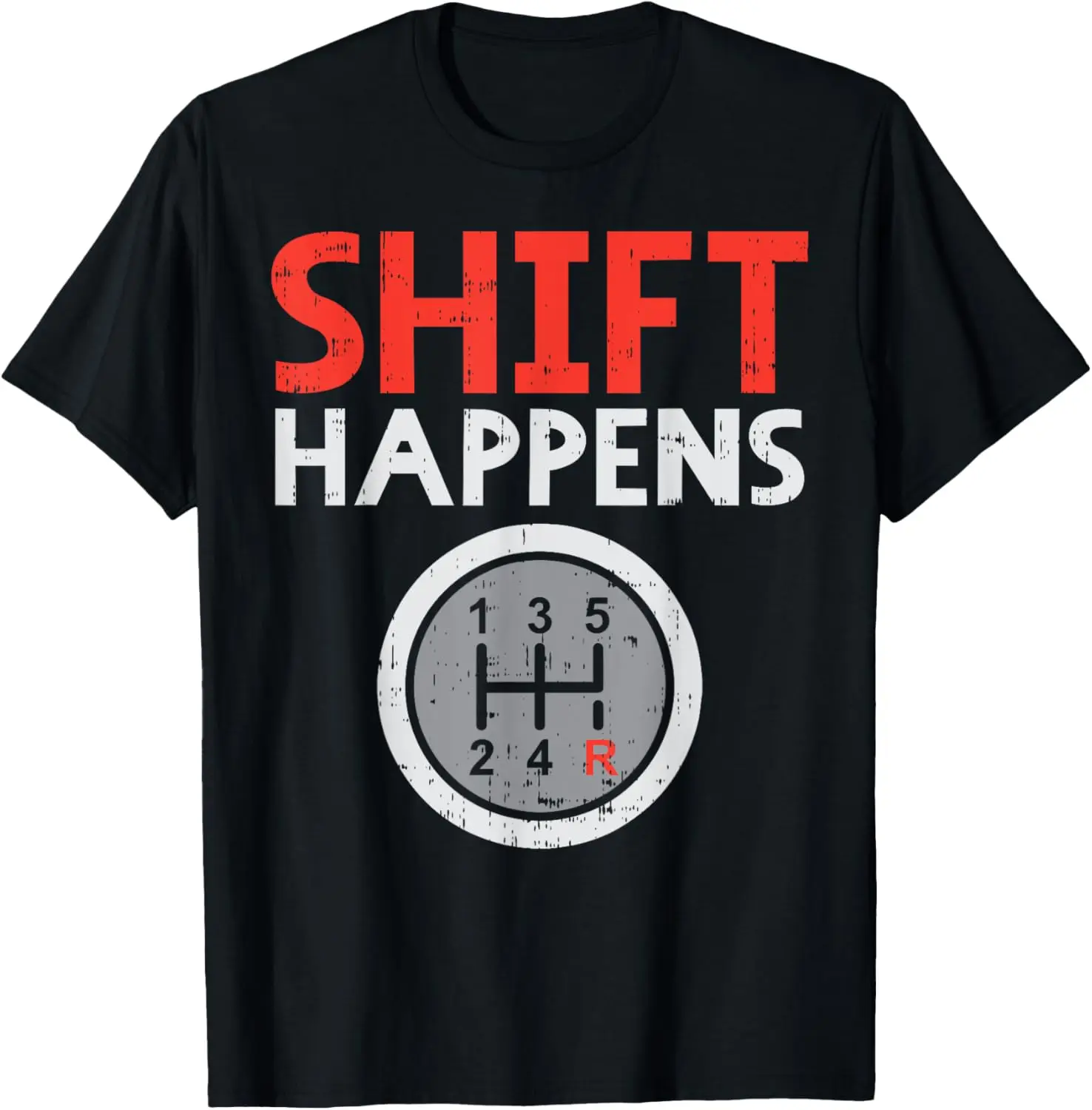 Shift Happens Funny Car Gear Pun Race Driver Racing Gift T-Shirt