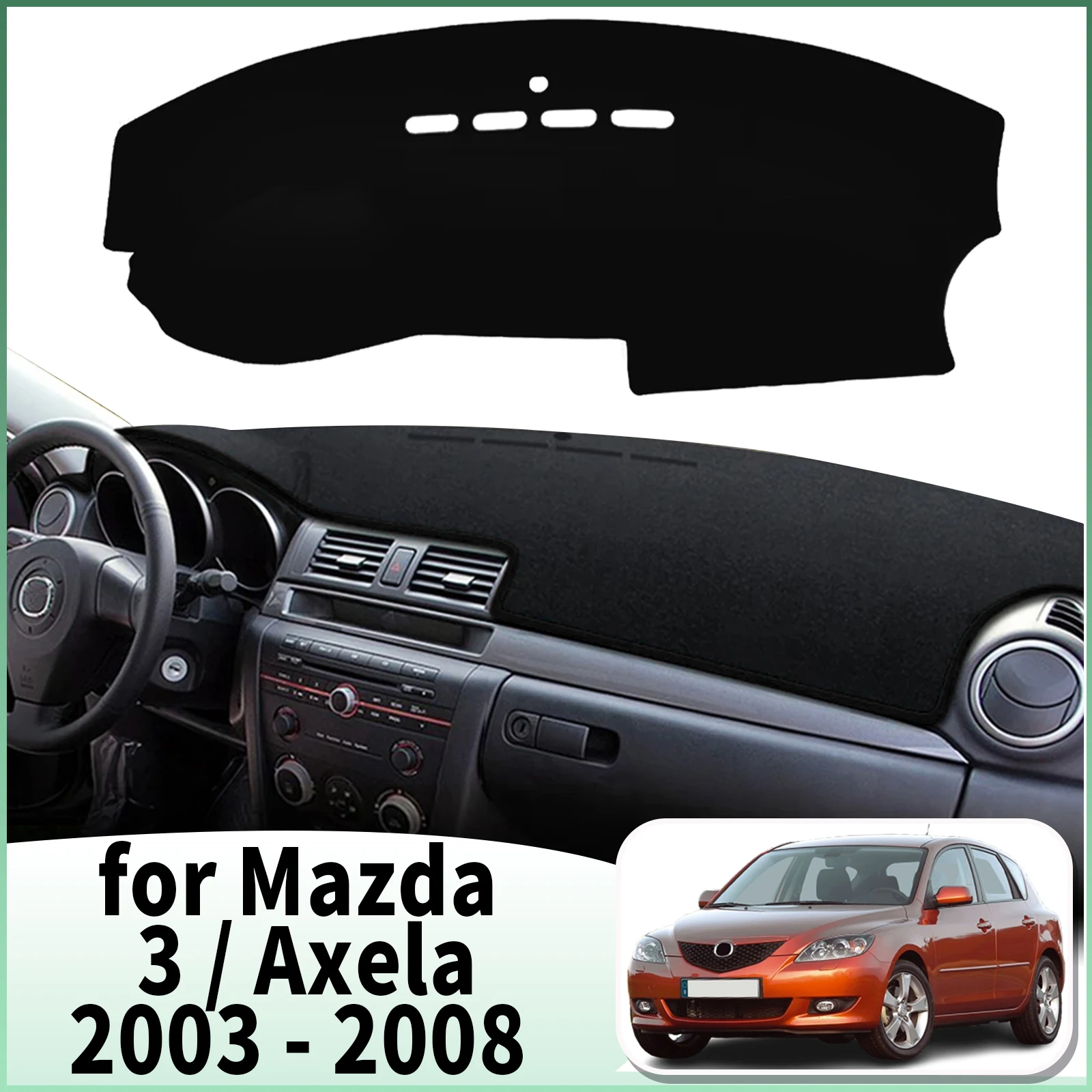 

fit for Mazda 3 BK Axela 2003 2004-2008 Mazda3 Dashmat Car Accessories Dashboard Cover Pad DashMat Sunshade Protective Carpet