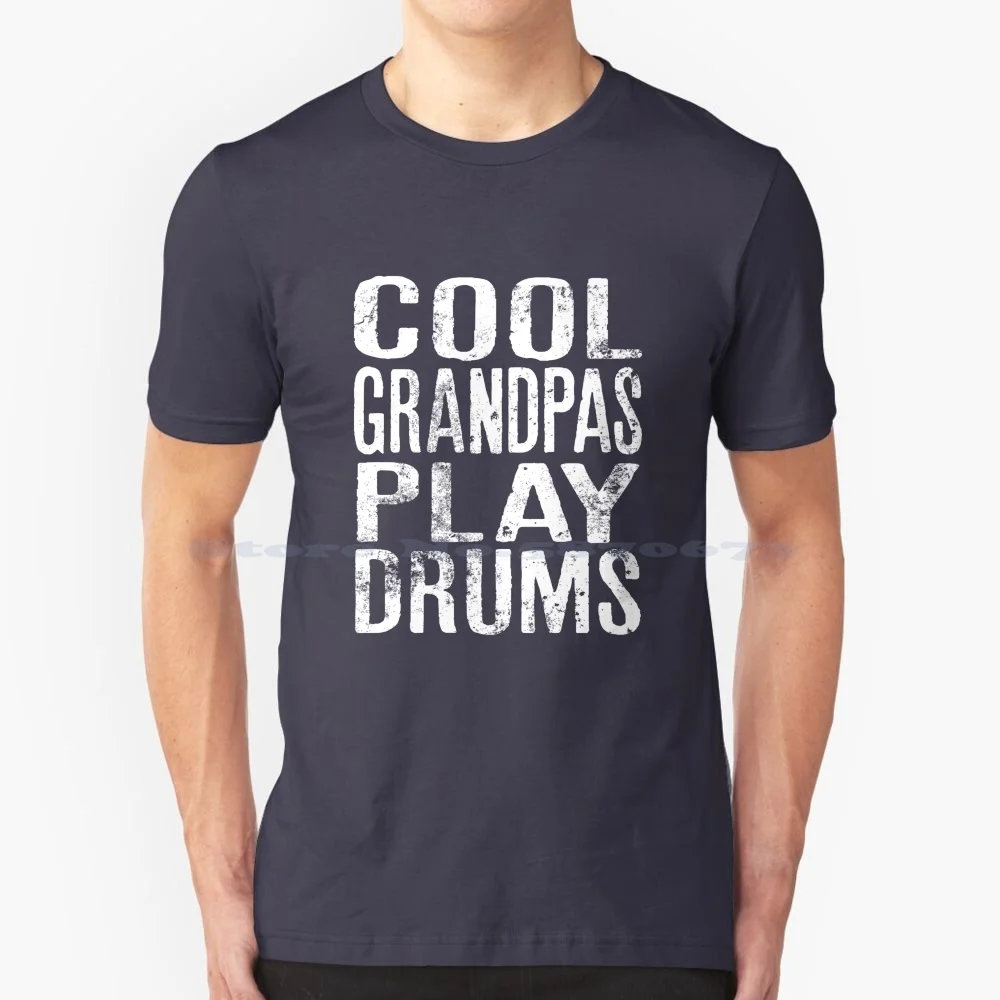 Cool Grandpas Play Drums Funny Gift For Drummer T Shirt 100% Cotton Tee Drummer Grandpa Drummer Papa Drummer Quote Percussion