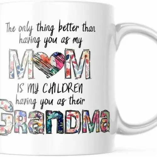 

Coffee Mug from A Mom To A Grandma. 11 Ounce Mug For Her