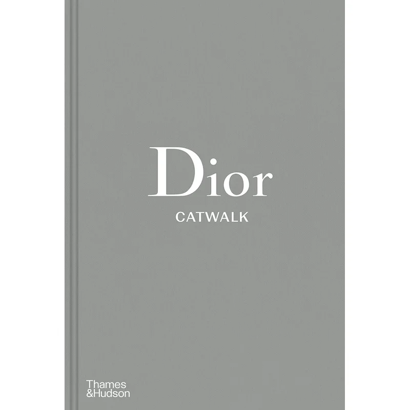 

Dior Catwalk Alexander Fury And Adelia Sabatini Thames And Hudson Ltd 9780500519349 Book