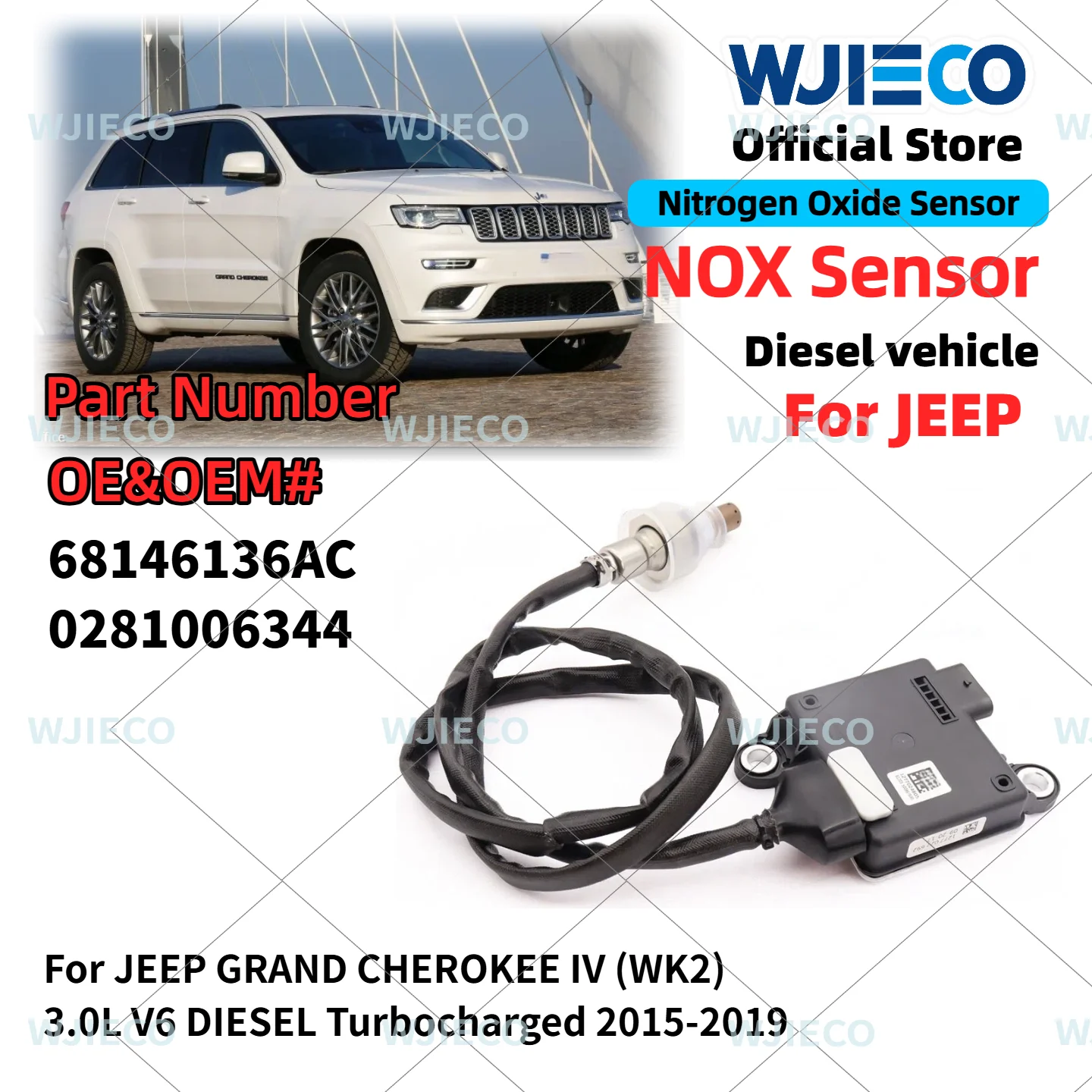

68146136AC 0281006344 WJIECO NOX Sensor For JEEP GRAND CHEROKEE IV(WK2) 3.0CRD 2015-2019 High Quality Nitrogen Oxide Sensor