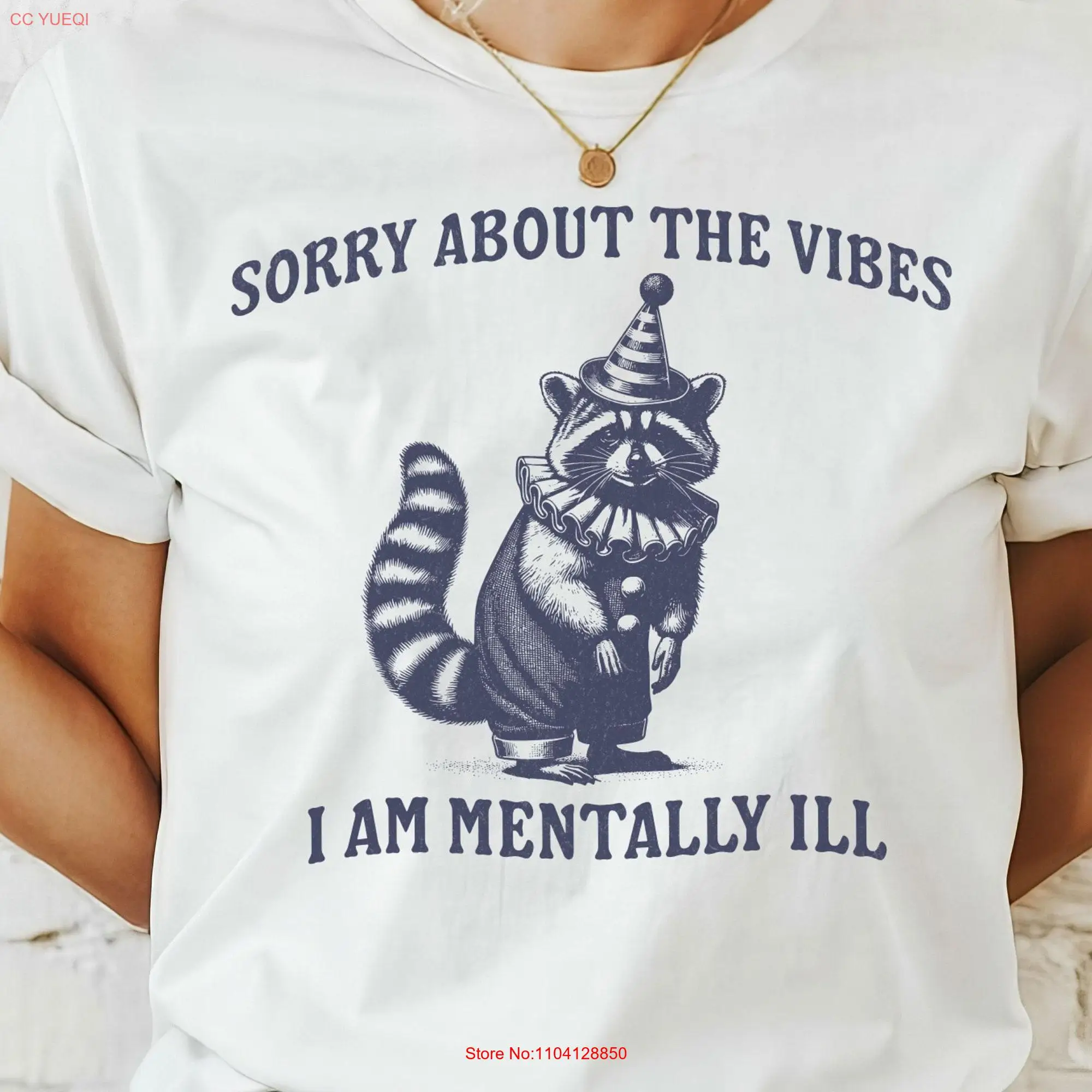 Sorry About The Vibes I Am Mentally Ill Vintage Raccoon T Shirt Funny Meme Retro 90s Clowncore Clothing Trash Panda Top