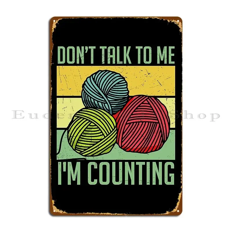 Knitting Don T Talk To Me I M Counting Metal Sign Cinema Club Bar Wall Cave Customized Tin Sign Poster