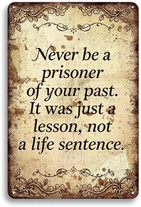 YOYI ART Funny Tin Sign Inspirational Vintage Metal Tin Sign - Never be a prisoner of your past. Wall Decor for Man Cave, Kitche
