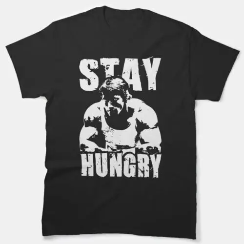 

Stay Hungry Classic T-Shirt, Us Size S-5Xl