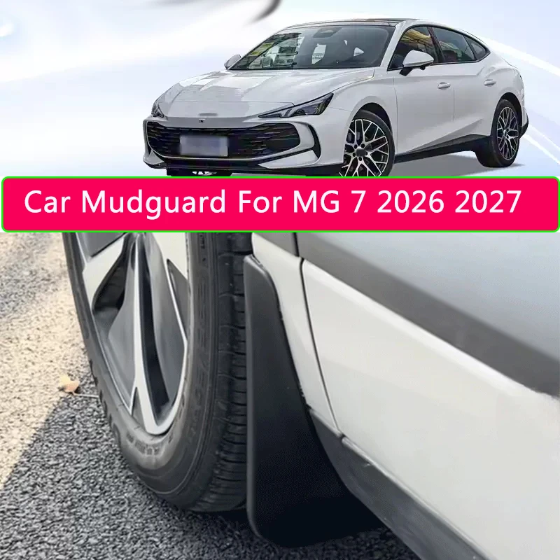 4pcs ABS Car Fender Mud Flap For MG 7 2026 2027 Auto Premium Splash Guard Anti-dirt Wear-resistant Body Protect Accessory