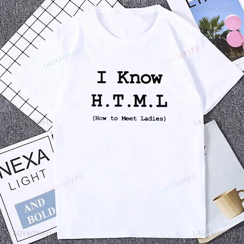 I Know HTML How To Meet Ladies Programmer Funny Tee Geek Joke Man Clothing T-Shirt Hipster Streetwear Casual Summer Fashion Tees