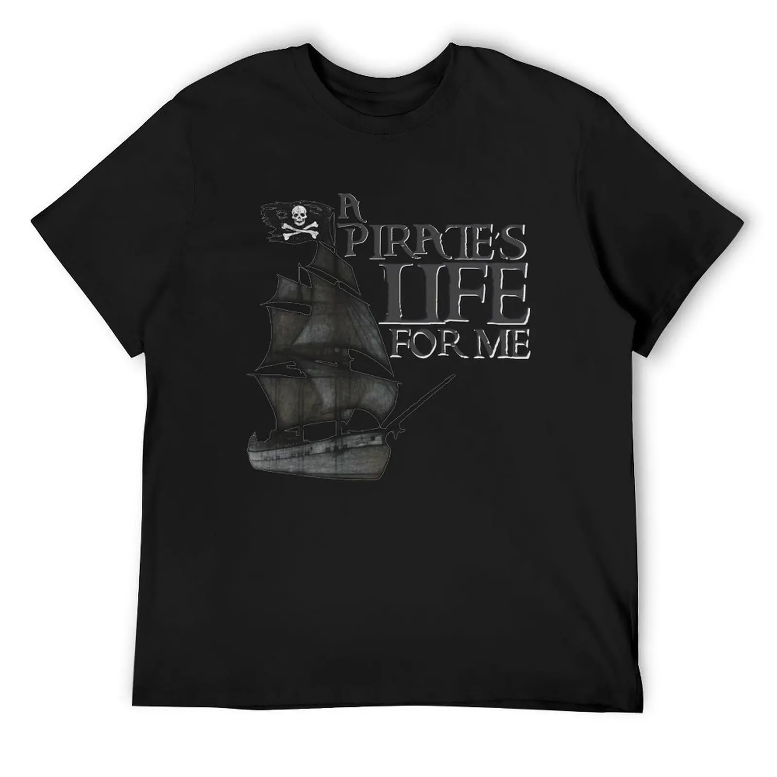 

A pirate's life for me ship with black sails T-Shirt anime t shirts T-shirts man summer top Men's t-shirts