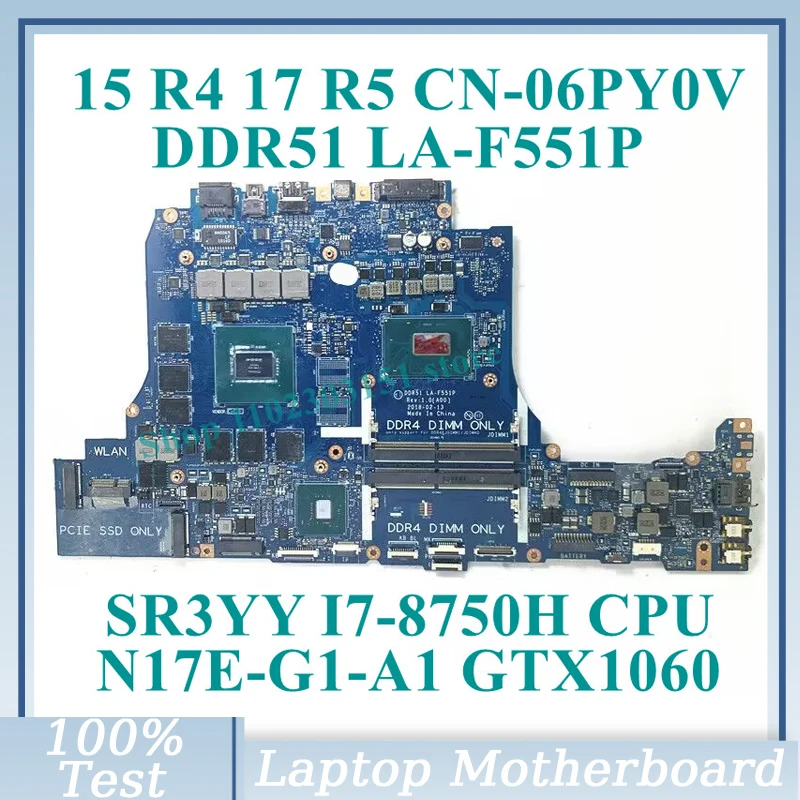 

CN-06PY0V 06PY0V 6PY0V With SR3YY I7-8750H CPU LA-F551P For Dell 15 R4 17 R5 Laptop Motherboard N17E-G1-A1 GTX1060 100%Tested OK