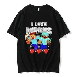 I Love Miners Print Tshirt Otaku Game Funny Meme T-shirt Crewneck Male Summer Pure Cotton Short Sleeve Men's Oversized T Shirts