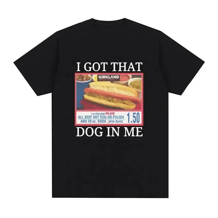 I Got That Dog in Me Costco Cotton T Shirt Funny Kirkland Hot Dog Meme Tee Shirt Men Women Vintage Style Short Sleeve T-shirt