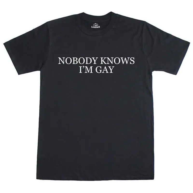 

Nobody Knows I'M Gay Eslogan Divertido para Hombre Holgada de Algodón Camiseta футболка