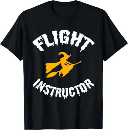 NEW Flight Instructor W!tch Flying Fly Halloween Pilot Funny Gift Idea T-Shirt