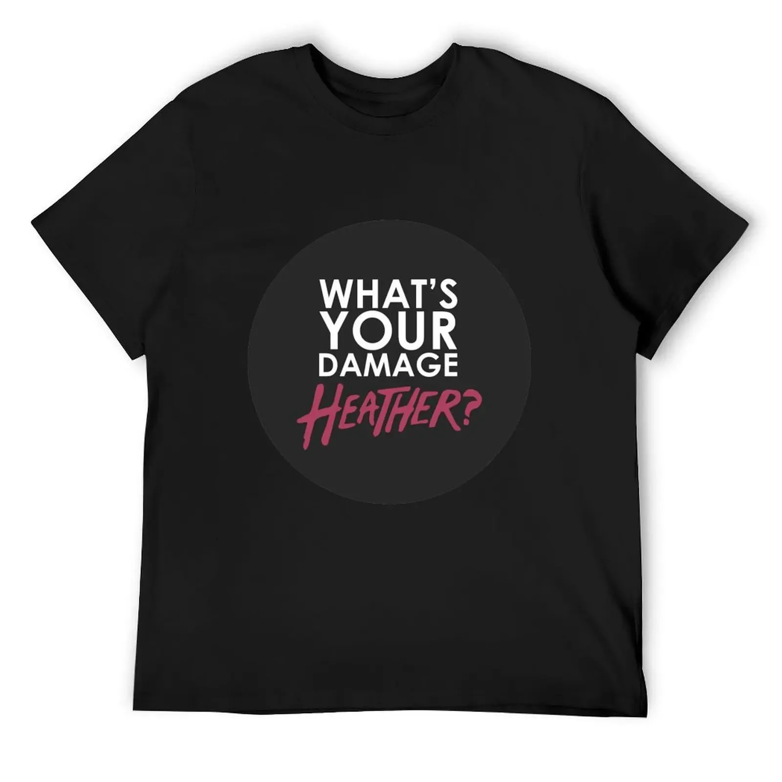 What's Your Damage Heather? T-Shirt oversizeds vintage anime shirt graphics t shirts for men cotton