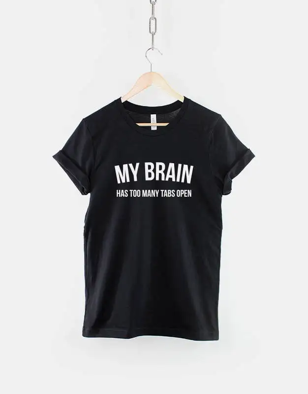 My Brain Has Too Many Tabs Open Fashion Streetwear Slogan Music T Shirt