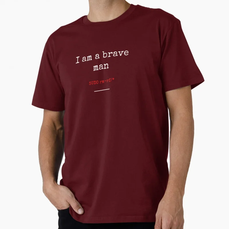 

I am a brave man funny Gift t shirt for Software Engineer Graphic clothes Developer humor Large size Tops S-6XL 100% cotton Tee