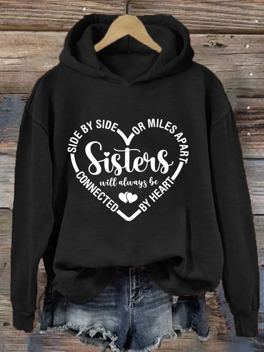 

Sisters Will Always Be Side By Side or Miles Apart Be Heart Connected Slogan Women Hoodie New Vintage Fashion Comfort Girl Tops