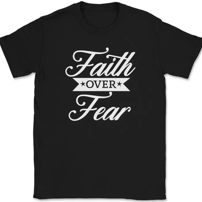 Faith Over Fear T-Shirt Christian Religious Bible Praise Worship God Tee Unisex T-shirts For Man Woman Short Summer Tees