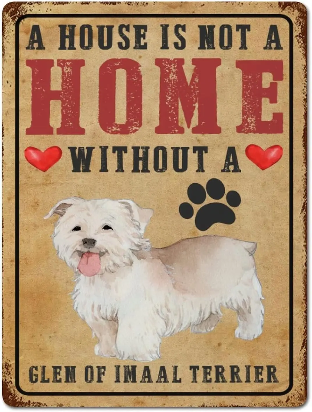 A House Is Not A Home Without A Glen Of Imaal Terrier Vintage Tin Signs Favorite Dogs Metel Decorative Signs Retro Wall Decor Me