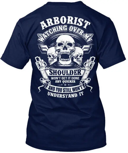 Arborist Watching Over My Shoulder Wont Get It Done T-Shirt    Summer Tees Cotton Luxury brand vintage oversized