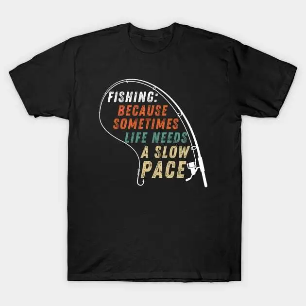Fishing Quote Fishing  Because Sometimes Life Needs A Slow Pace Vintage Made in