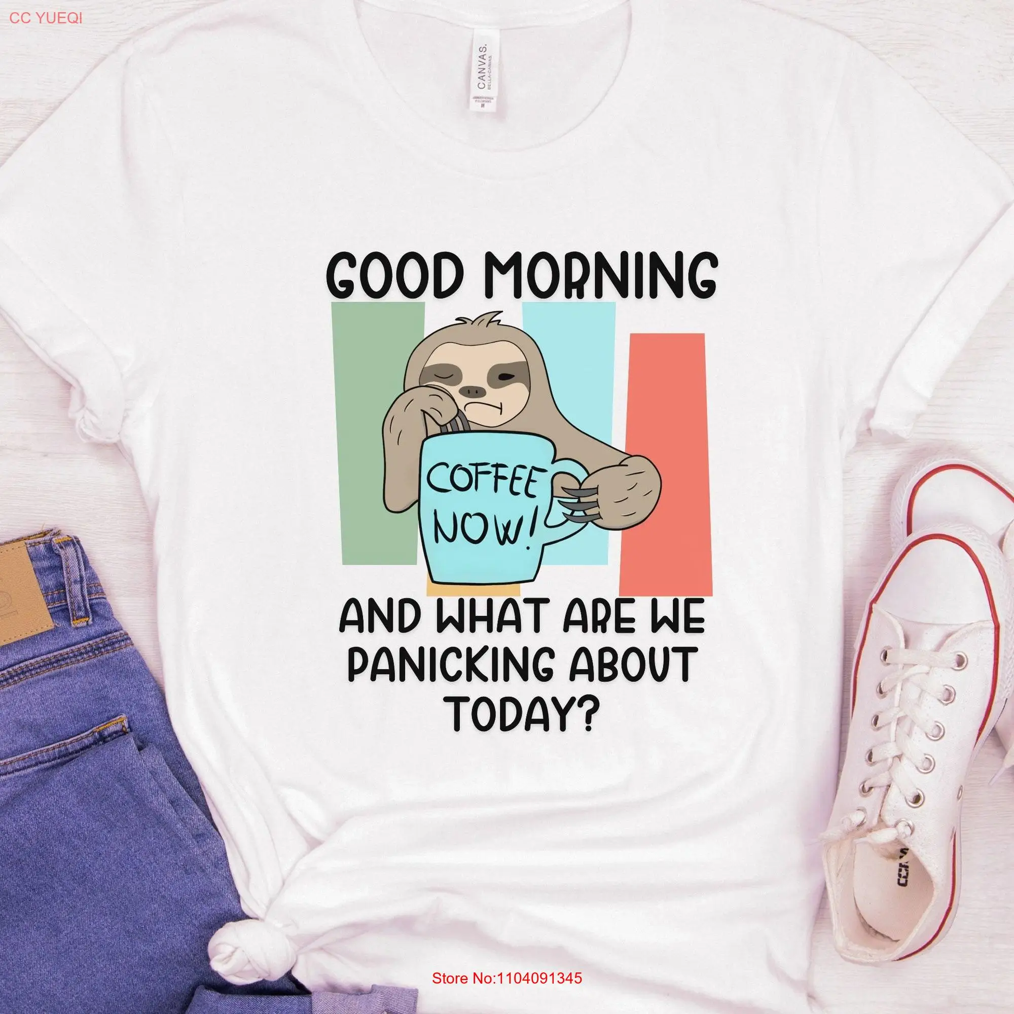 Good Morning And What Are We Panicking About Today Funny Sloth Paranoid Media Tired T Shirt Paranoia