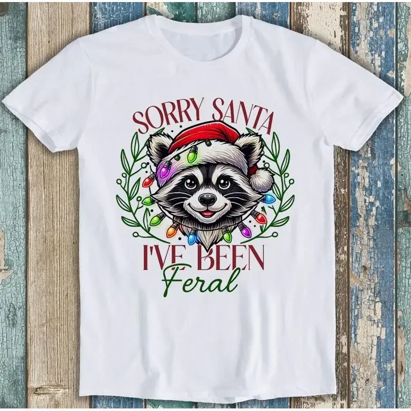 Sorry Santa I'Ve Been Feral Christmas Meme Funny T Shirt 1829