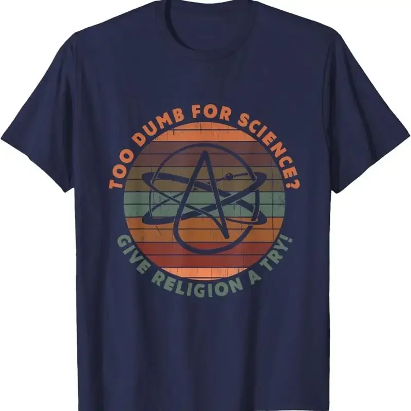Atheist Anti Religion Too Dumb For Science Try T Shirt