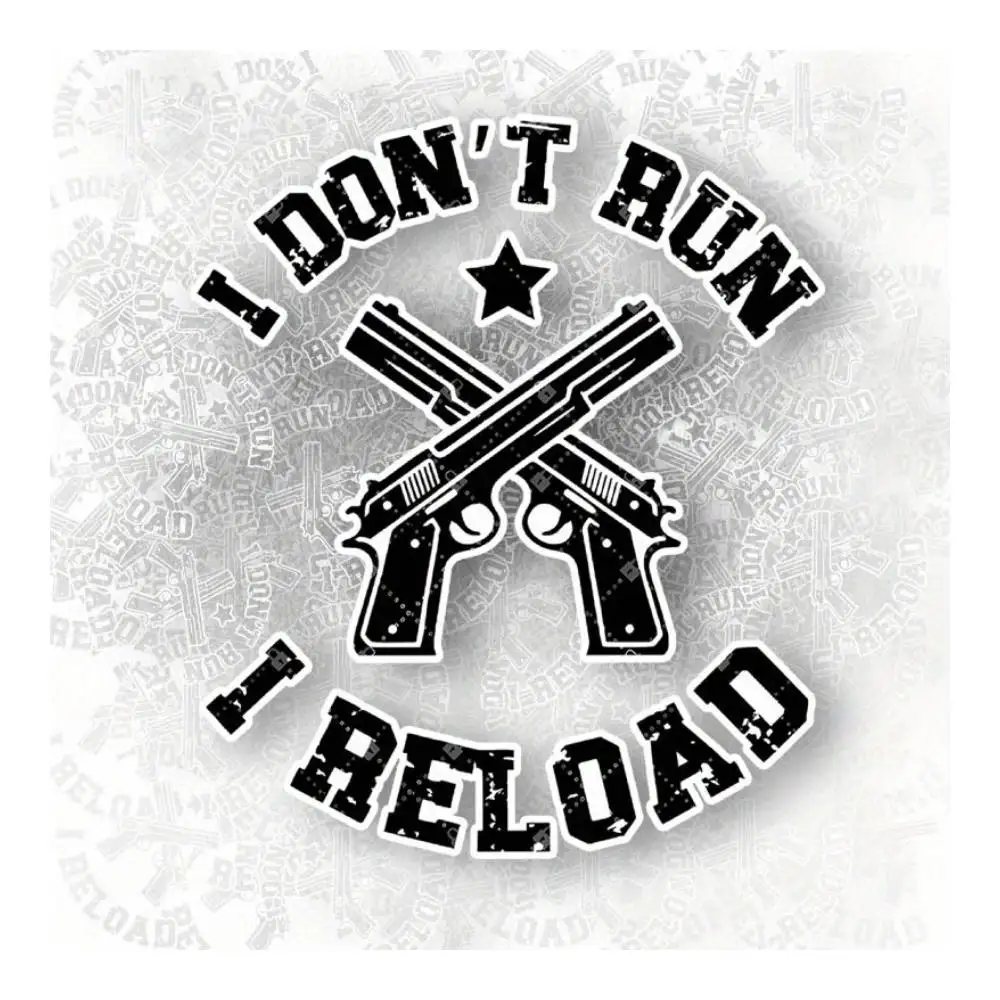 Large Gun Rights Vinyl Decal I Dont Run I Reload Waterproof Sticker for Car Motorcycle Laptop Bumper q
