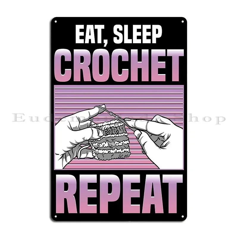 Funny Eat Sleep Crochet Repeat Cute Crocheting Metal Sign Wall Cave Personalized Club Create Personalized Tin Sign Poster