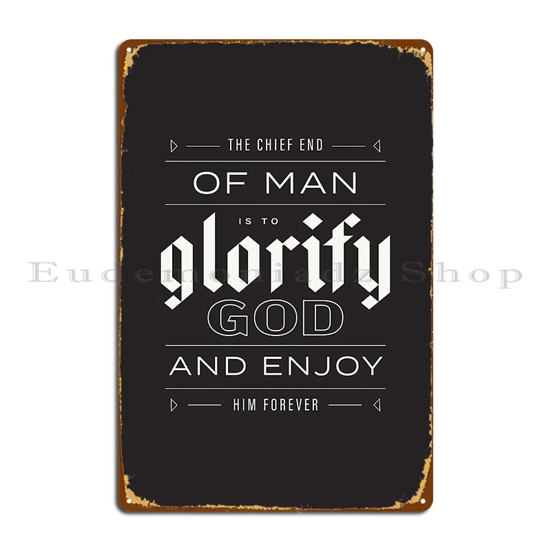 Glorify Quote Black And White Catechism Type Metal Sign Classic Designing Wall Decor Cave Poster Tin Sign Poster