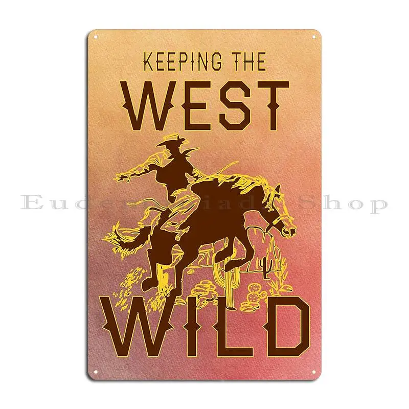 Keeping The West Wild Ride Of The Bucking Bronco Metal Plaque Wall Cave Wall Pub Designing Design Painting Tin Sign Poster